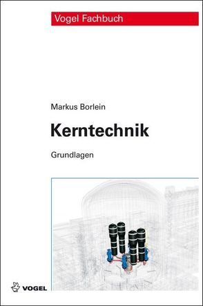 Kerntechnik von Borlein,  Markus