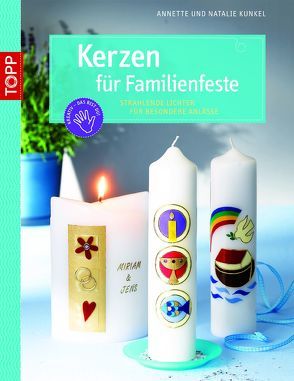 Kerzen für Familienfeste von Kunkel,  Annette, Stamm,  Natalie