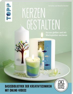 Kerzen gestalten (kreativ.startup) von Kunkel,  Annette, Kunkel,  Natalie