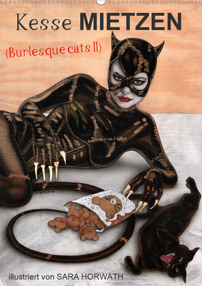 Kesse Mietzen – Burlesque cats II – mit flotten Linien gezeichnete Pin-up Katzen (Wandkalender 2021 DIN A2 hoch) von Horwath Burlesqe up your wall,  Sara