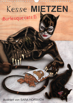Kesse Mietzen – Burlesque cats II – mit flotten Linien gezeichnete Pin-up Katzen (Wandkalender 2022 DIN A3 hoch) von Horwath Burlesqe up your wall,  Sara