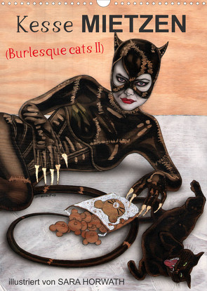 Kesse Mietzen – Burlesque cats II – mit flotten Linien gezeichnete Pin-up Katzen (Wandkalender 2023 DIN A3 hoch) von Horwath Burlesqe up your wall,  Sara