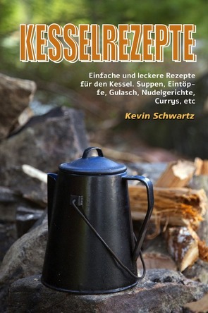 Kesselrezepte von Schwartz,  Kevin