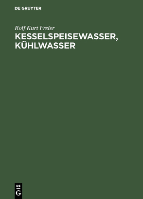 Kesselspeisewasser, Kühlwasser von Freier,  Rolf Kurt