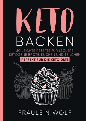 KETO BACKEN von Wolf,  Fräulein