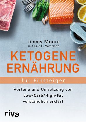 Ketogene Ernährung für Einsteiger von Moore,  Jimmy, Westman,  Eric C.