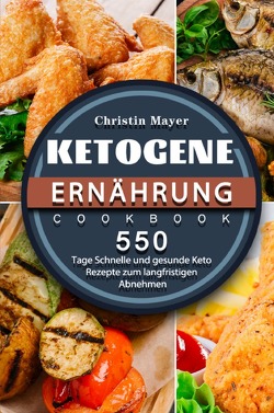 Ketogene Ernährung von Mayer,  Christin