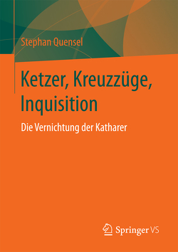 Ketzer, Kreuzzüge, Inquisition von Quensel,  Stephan