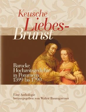 Keusche Liebes-Brunst von Baumgartner,  Walter