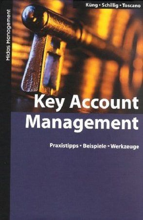 Key Account Management von Küng,  Pius, Schillig,  Beat, Toscano-Ruffilli,  Rosella