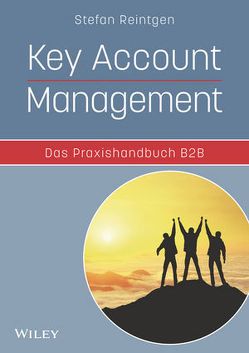 Key Account Management – Das Praxishandbuch B2B von Reintgen,  Stefan