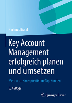 Key Account Management erfolgreich planen und umsetzen von Biesel,  Hartmut H.