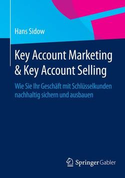 Key Account Marketing & Key Account Selling von Sidow,  Hans