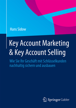 Key Account Marketing & Key Account Selling von Sidow,  Hans