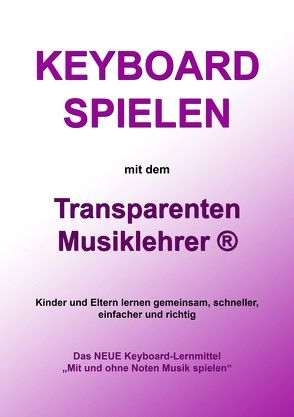 Keyboard spielen mit dem Transparenten Musiklehrer® von Sattlecker,  Anton