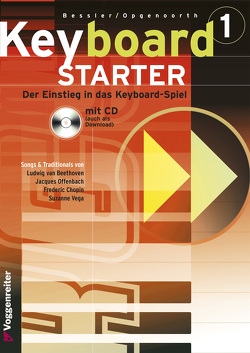 Keyboard-Starter. Mehrbändiger Keyboardkurs für den Selbstunterricht… / Keyboard-Starter Bd.1 Mehrbändiger Keyboardkurs für den Selbstunterricht… / Keyboard-Starter Bd. 1 von Bessler,  Jeromy, Opgenoorth,  Norbert