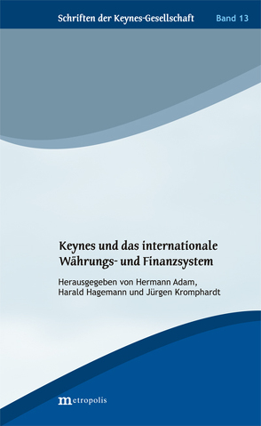 Keynes und das internationale Währungs- und Finanzsystem von Adam,  Hermann, Hagemann,  Harald, Kromphardt,  Jürgen