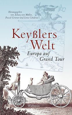 Keyßlers Welt von Cardenas,  Livia, Griener,  Pascal, Kersten,  Joachim, von Bernstorff,  Hartwig, von Müller,  Achatz