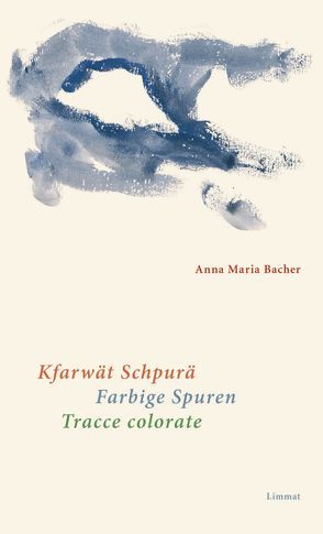 Kfarwät Schpurä / Farbige Spuren / Tracce colorate von Bacher,  Anna Maria, Dal Negro,  Silvia, Wanner,  Kurt