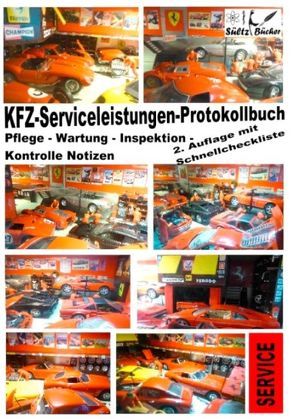 KFZ-Serviceleistungen-Protokollbuch – Wartung – Kontrolle – Notizen von Sültz,  Renate, Sültz,  Uwe H.