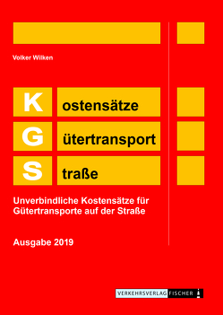 KGS 2019 – Kostensätze Gütertransport Straße von Wilken,  Volker