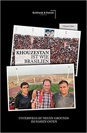 KHOUZESTAN IST WIE BRASILIEN von Höller,  Michael