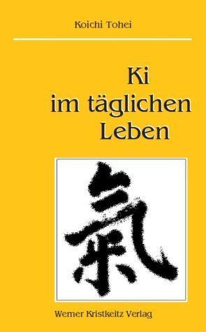 Ki im täglichen Leben von Tohei,  Koichi