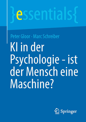 KI in der Psychologie – ist der Mensch eine Maschine? von Gloor,  Peter, Schreiber,  Marc