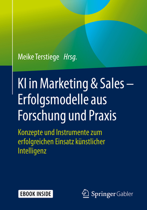 KI in Marketing & Sales – Erfolgsmodelle aus Forschung und Praxis von Terstiege,  Meike