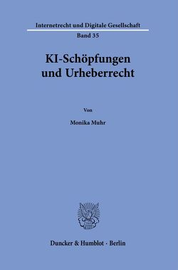 KI-Schöpfungen und Urheberrecht. von Muhr,  Monika