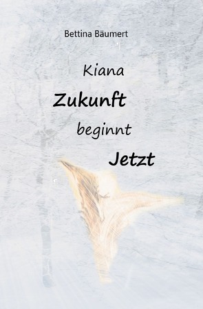 Kiana – Zukunft beginnt jetzt von Bäumert,  Bettina