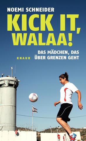 Kick it, Walaa! von Schneider,  Noemi