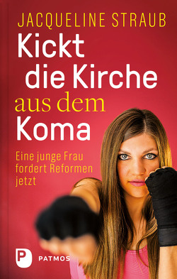 Kickt die Kirche aus dem Koma von Straub,  Jacqueline