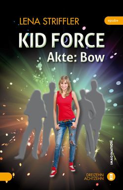 KID FORCE – Akte Bow von Striffler,  Lena
