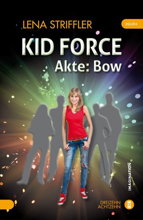 KID FORCE – Akte Bow von Striffler,  Lena