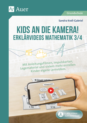 Kids an die Kamera! Erklärvideos Mathematik 3/4 von Kroll-Gabriel,  Sandra