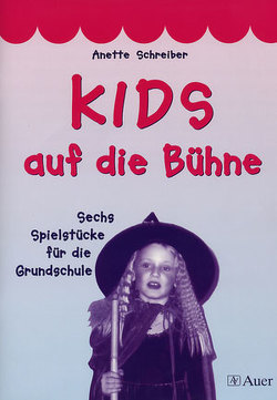 KIDS auf die Bühne, Band 1 von Schreiber,  Anette