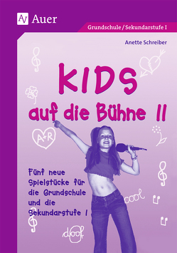 KIDS auf die Bühne, Band 2 von Schreiber,  Anette