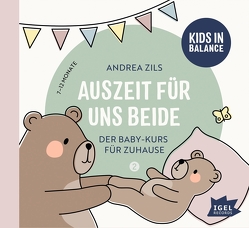 Kids in Balance. Auszeit für uns beide. 7 Monate – 12 Monate von Paas,  Sabine, Zils,  Andrea