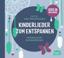 Kids in Balance. Kinderlieder zum Entspannen von Cattu