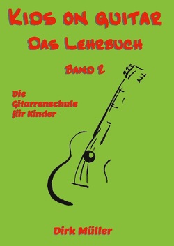 Kids on guitar Das Lehrbuch von Müller,  Dirk