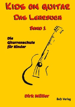 Kids on guitar Das Lehrbuch von Müller,  Dirk