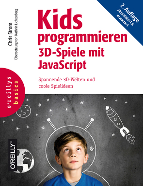 Kids programmieren 3D-Spiele mit JavaScript von Lichtenberg,  Kathrin, Strom,  Chris