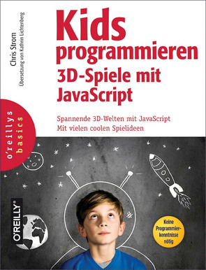 Kids programmieren 3D-Spiele mit JavaScript von Strom,  Chris