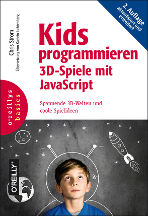 Kids programmieren 3D-Spiele mit JavaScript von Lichtenberg,  Kathrin, Strom,  Chris