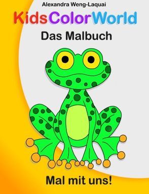 KidsColorWorld – Das Malbuch von Weng-Laquai,  Alexandra