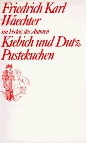 Kiebich und Dutz / Pustekuchen von Waechter,  Friedrich K