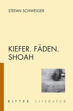 Kiefer. Fäden. Shoah von Schweiger,  Stefan