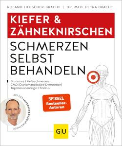 Kiefer & Zähneknirschen Schmerzen selbst behandeln von Bracht,  Dr. med. Petra, Liebscher-Bracht,  Roland