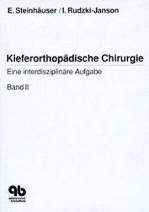 Kieferorthopädische Chirurgie. Eine interdisziplinäre Aufgabe / Kieferorthopädische Chirurgie Band 2 von Rudzki-Janson,  Ingrid M, Steinhäuser,  Emil W